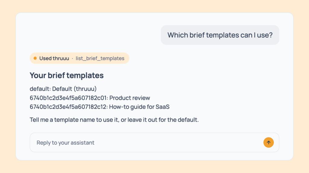 Prompt 102: List your brief templates, shown in an AI assistant with the thruuu output